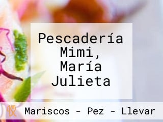 Pescadería Mimi, María Julieta