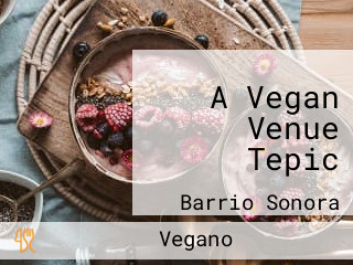 A Vegan Venue Tepic