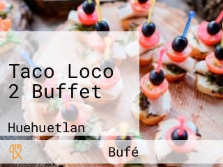 Taco Loco 2 Buffet