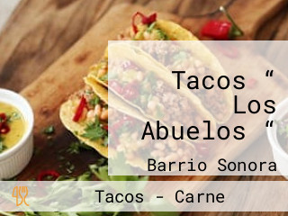 Tacos “ Los Abuelos “