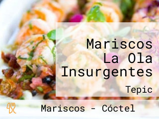 Mariscos La Ola Insurgentes