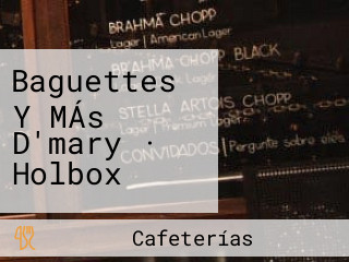 Baguettes Y MÁs D'mary · Holbox