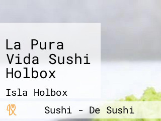 La Pura Vida Sushi Holbox