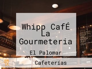 Whipp CafÉ La Gourmeteria