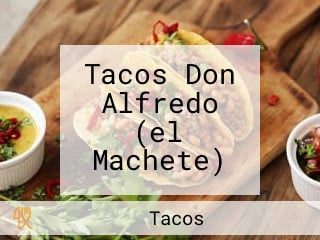 Tacos Don Alfredo (el Machete)