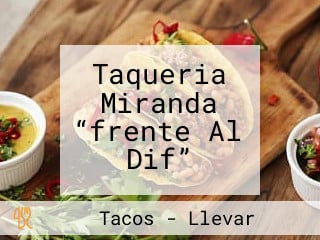 Taqueria Miranda “frente Al Dif”