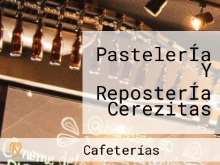 PastelerÍa Y ReposterÍa Cerezitas