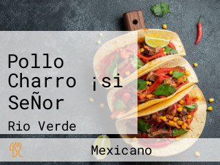 Pollo Charro ¡si SeÑor