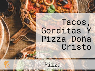 Tacos, Gorditas Y Pizza Doña Cristo