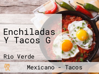 Enchiladas Y Tacos G