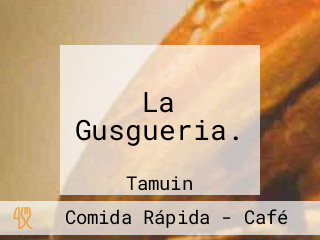 La Gusgueria.