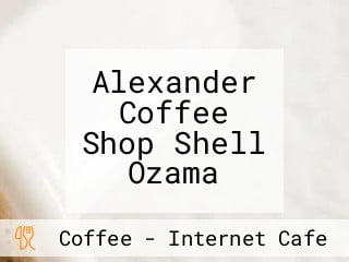 Alexander Coffee Shop Shell Ozama