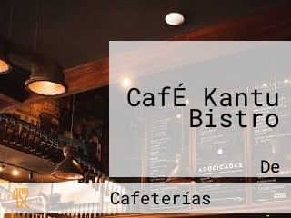 CafÉ Kantu Bistro