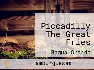 Piccadilly The Great Fries