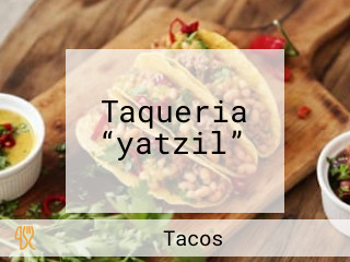 Taqueria “yatzil”