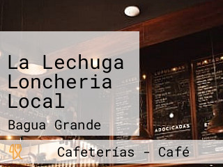 La Lechuga Loncheria Local