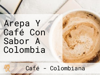 Arepa Y Café Con Sabor A Colombia