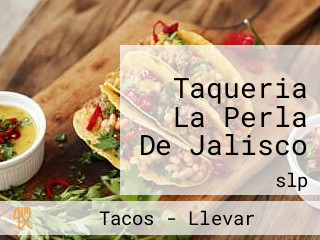 Taqueria La Perla De Jalisco