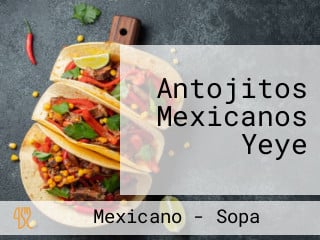 Antojitos Mexicanos Yeye