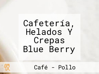 Cafetería, Helados Y Crepas Blue Berry