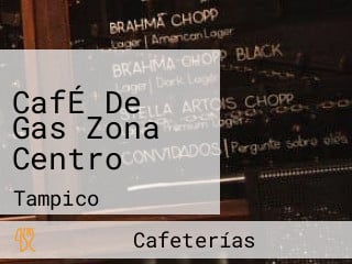 CafÉ De Gas Zona Centro