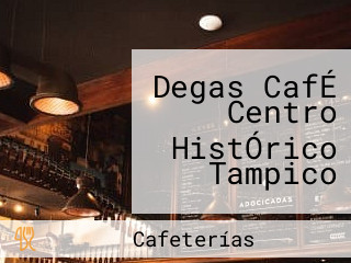 Degas CafÉ Centro HistÓrico Tampico