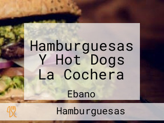 Hamburguesas Y Hot Dogs La Cochera