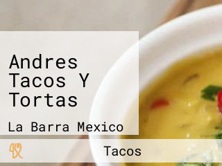 Andres Tacos Y Tortas