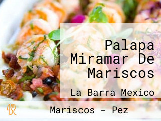 Palapa Miramar De Mariscos