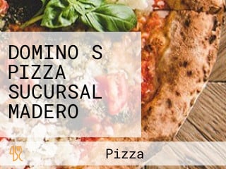 DOMINO S PIZZA SUCURSAL MADERO