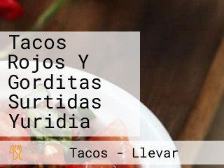 Tacos Rojos Y Gorditas Surtidas Yuridia