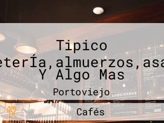 Tipico CafeterÍa,almuerzos,asados Y Algo Mas