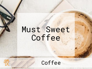 Must Sweet Coffee