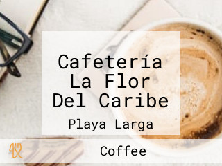 Cafetería La Flor Del Caribe