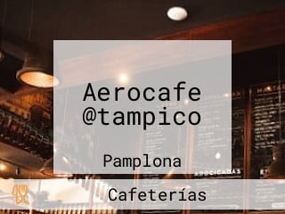 Aerocafe @tampico