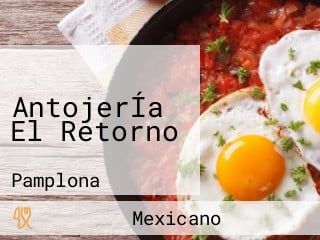 AntojerÍa El Retorno