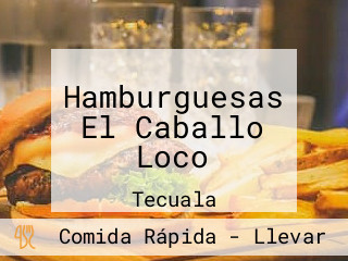 Hamburguesas El Caballo Loco