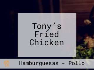 Tony’s Fried Chicken