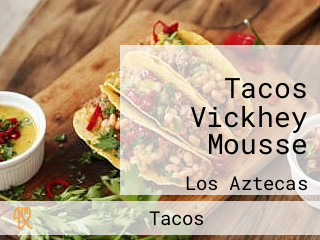 Tacos Vickhey Mousse