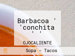 Barbacoa ' 'conchita ' '