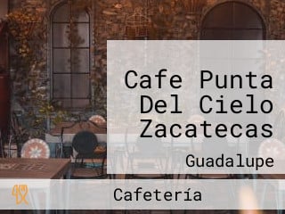 Cafe Punta Del Cielo Zacatecas