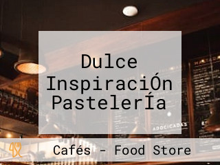 Dulce InspiraciÓn PastelerÍa