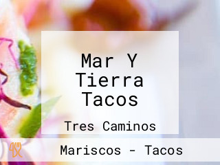 Mar Y Tierra Tacos