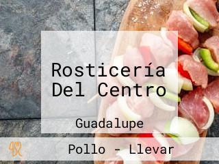 Rosticería Del Centro