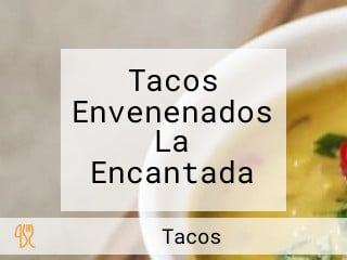 Tacos Envenenados La Encantada