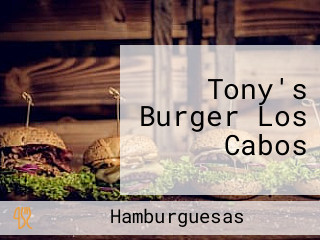 Tony's Burger Los Cabos