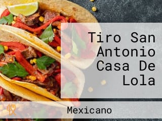 Tiro San Antonio Casa De Lola