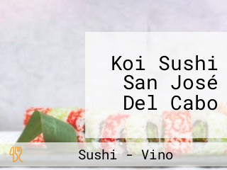 Koi Sushi San José Del Cabo