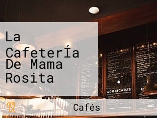 La CafeterÍa De Mama Rosita