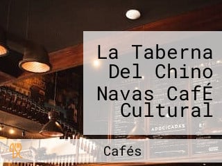 La Taberna Del Chino Navas CafÉ Cultural